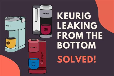 keurig leaking from bottom when brewing|Keurig Troubleshooting: How to Fix Common Keurig。